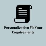 Personalized to Fit Your Requirements